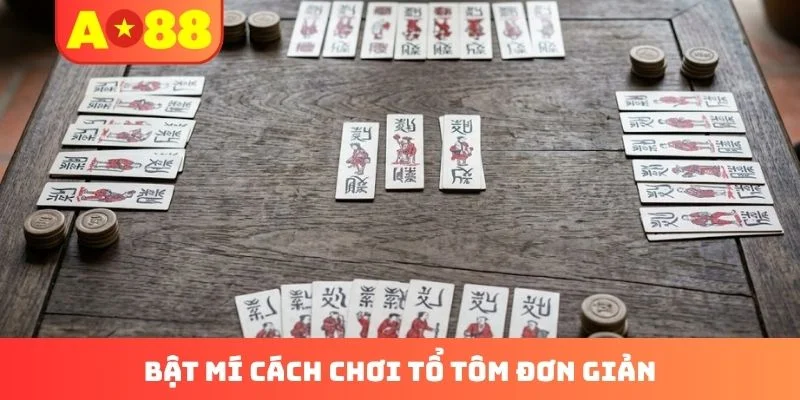 Bật mí cách chơi Tổ Tôm đơn giản