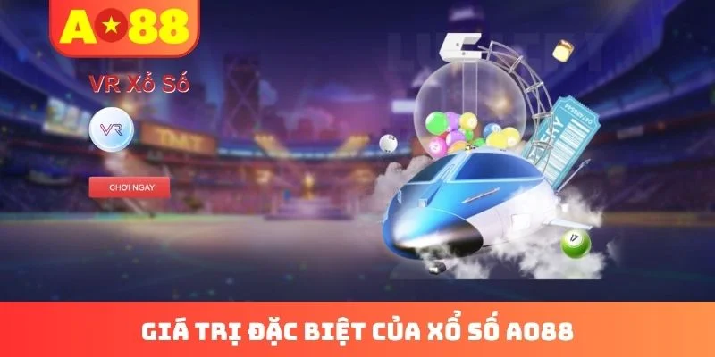 Giá trị đặc biệt của xổ số AO88
