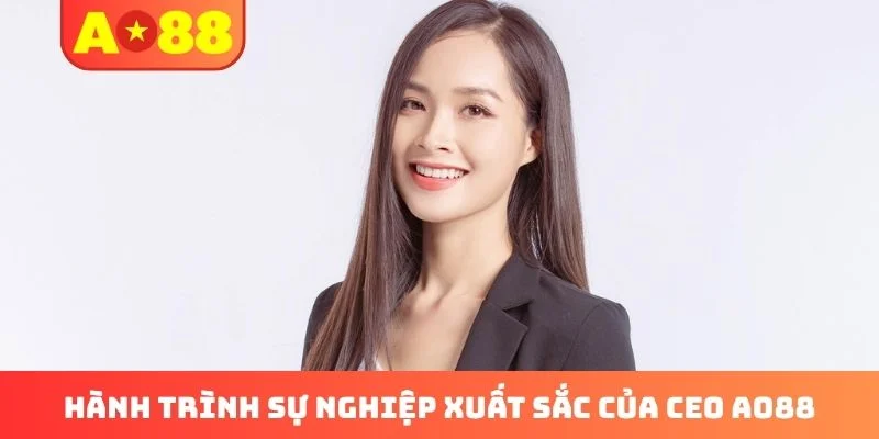 Hành trình sự nghiệp xuất sắc của CEO AO88