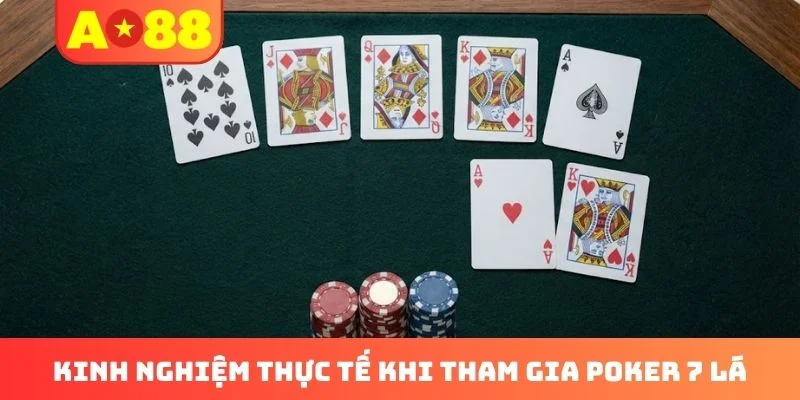 Kinh nghiệm thực tế khi tham gia Poker 7 lá Kinh nghiệm thực tế khi tham gia Poker 7 lá