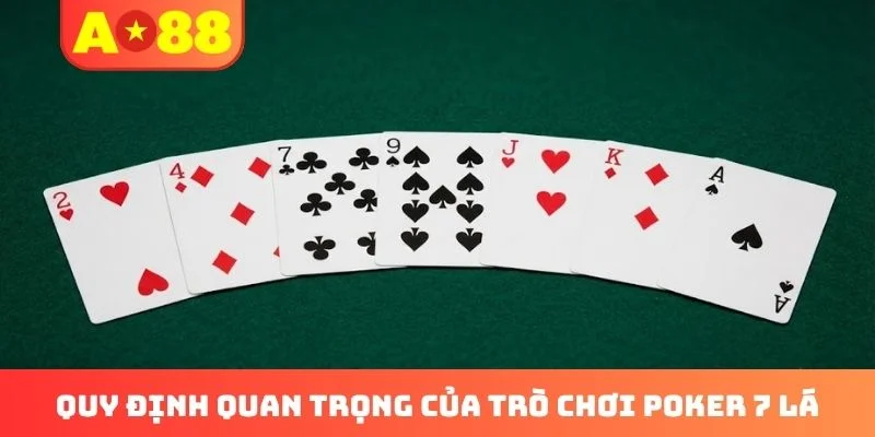 Quy định quan trọng của trò chơi Poker 7 lá Quy định quan trọng của trò chơi Poker 7 lá