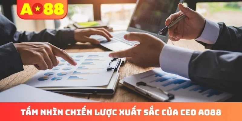 Tầm nhìn chiến lược xuất sắc của CEO AO88