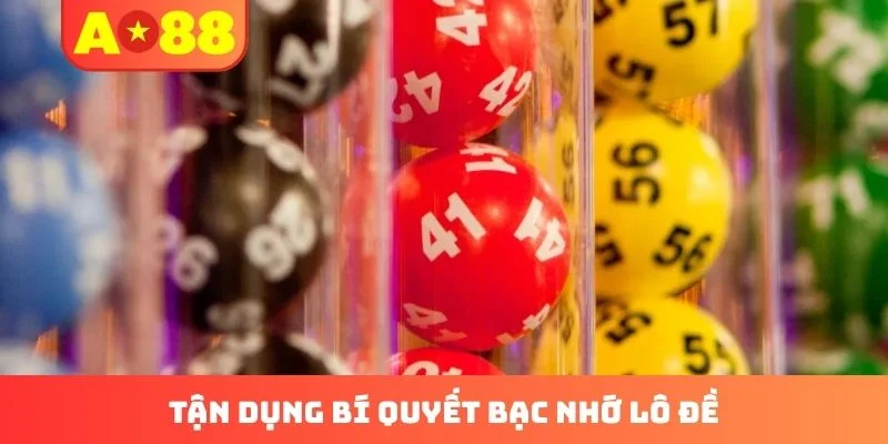 Tận dụng bí quyết bạc nhớ lô đề