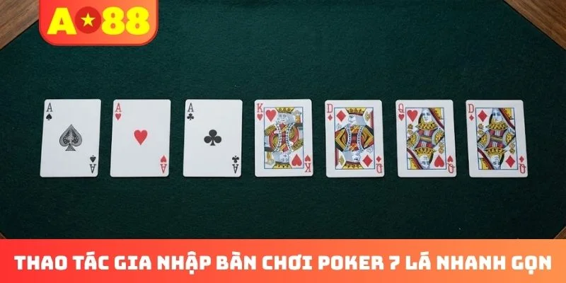 Thao tác gia nhập bàn chơi Poker 7 lá nhanh gọn Thao tác gia nhập bàn chơi Poker 7 lá nhanh gọn
